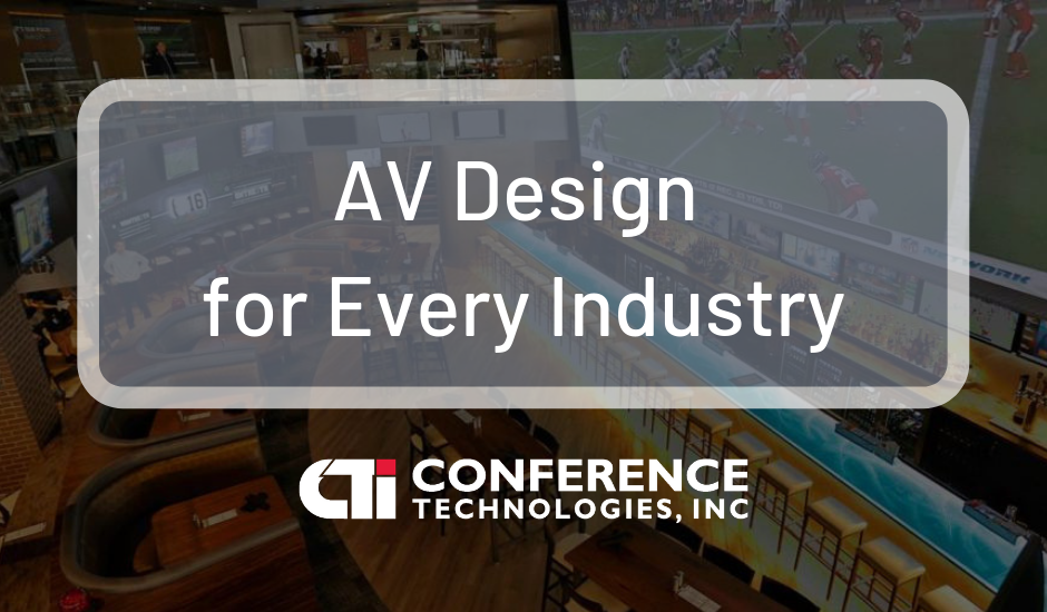 AV Design Matters for Every Industry
